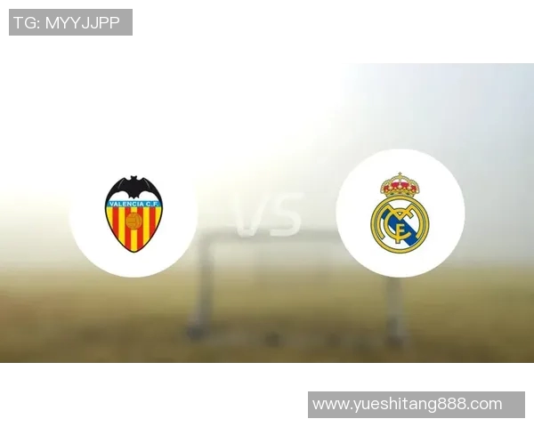 瓦伦西亚与皇马精彩对决战录像回放分析与精彩瞬间总结 瓦伦西亚与皇马精彩对决战录像回放分析与精彩瞬间总结